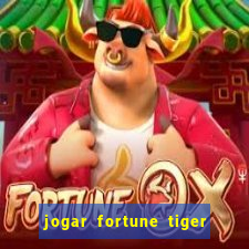 jogar fortune tiger sem depositar